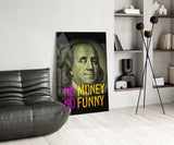 Benjamin Franklin Money Humor Glass Wall Art