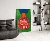Brave Try Glass Wall Art