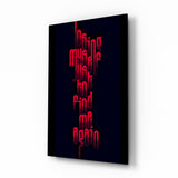 Lost Myself Just to Find Me Again Glass Wall Art