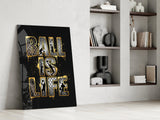 Ball Is Life Gold Typography Basketball Glass Wall Art