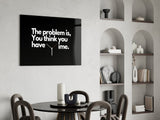 You Think You Have Time Clock Quote Glass Wall Art
