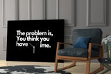 You Think You Have Time Clock Quote Glass Wall Art
