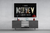 I Have Money I Break Rules Dollar Glass Wall Art
