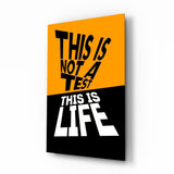 This Is Not A Test This Is Life Typography Glass Wall Art - 72x46 cm