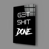 Get Shit Done Glass Wall Art  || Designer Collection.