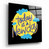 „Today is a New Day" Glasbild - 40x40 cm
