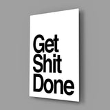 Get Shit Done Glass Wall Art || Designer Collection