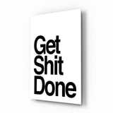 Get Shit Done Glass Wall Art || Designer Collection
