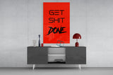 Get Shit Done Glass Wall Art  || Designer Collection.