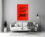 Get Shit Done Glass Wall Art  || Designer Collection.