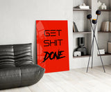 Get Shit Done Glass Wall Art  || Designer Collection.