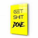 Get Shit Done Glass Wall Art  || Designer Collection