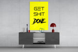 Get Shit Done Glass Wall Art  || Designer Collection.