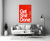 Get Shit Done Glass Wall Art  || Designer Collection.