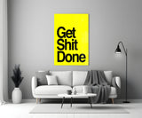 Get Shit Done Glass Wall Art  || Designer Collection.