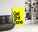 Get Shit Done Glass Wall Art  || Designer Collection.