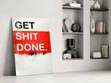 Get Shit Done Glass Wall Art || Designer Collection.