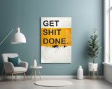Get Shit Done Glass Wall Art || Designer Collection.