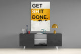 Get Shit Done Glass Wall Art || Designer Collection.