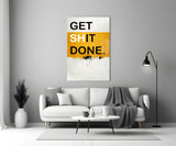 Get Shit Done Glass Wall Art || Designer Collection.