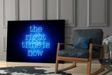 “The Right Time Is Now” Glass Wall Art.