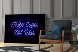 “Make Coffee not War” Glass Wall Art.
