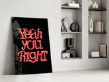“Yeah you right” Glass Wall Art.