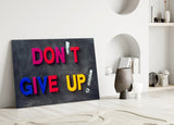 Don't Give Up Glass Wall Art.