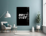 Don't Quit Glass Wall Art.
