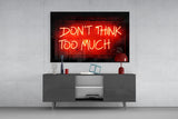 Don'T Think Too Much Glass Wall Art.