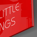 "Enjoy the Little Things" Glaswandkunst