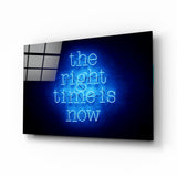 “The Right Time Is Now” Glass Wall Art