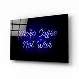 “Make Coffee not War” Glass Wall Art