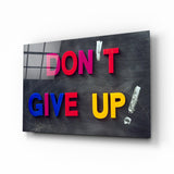 Dont give up Glass Wall Art