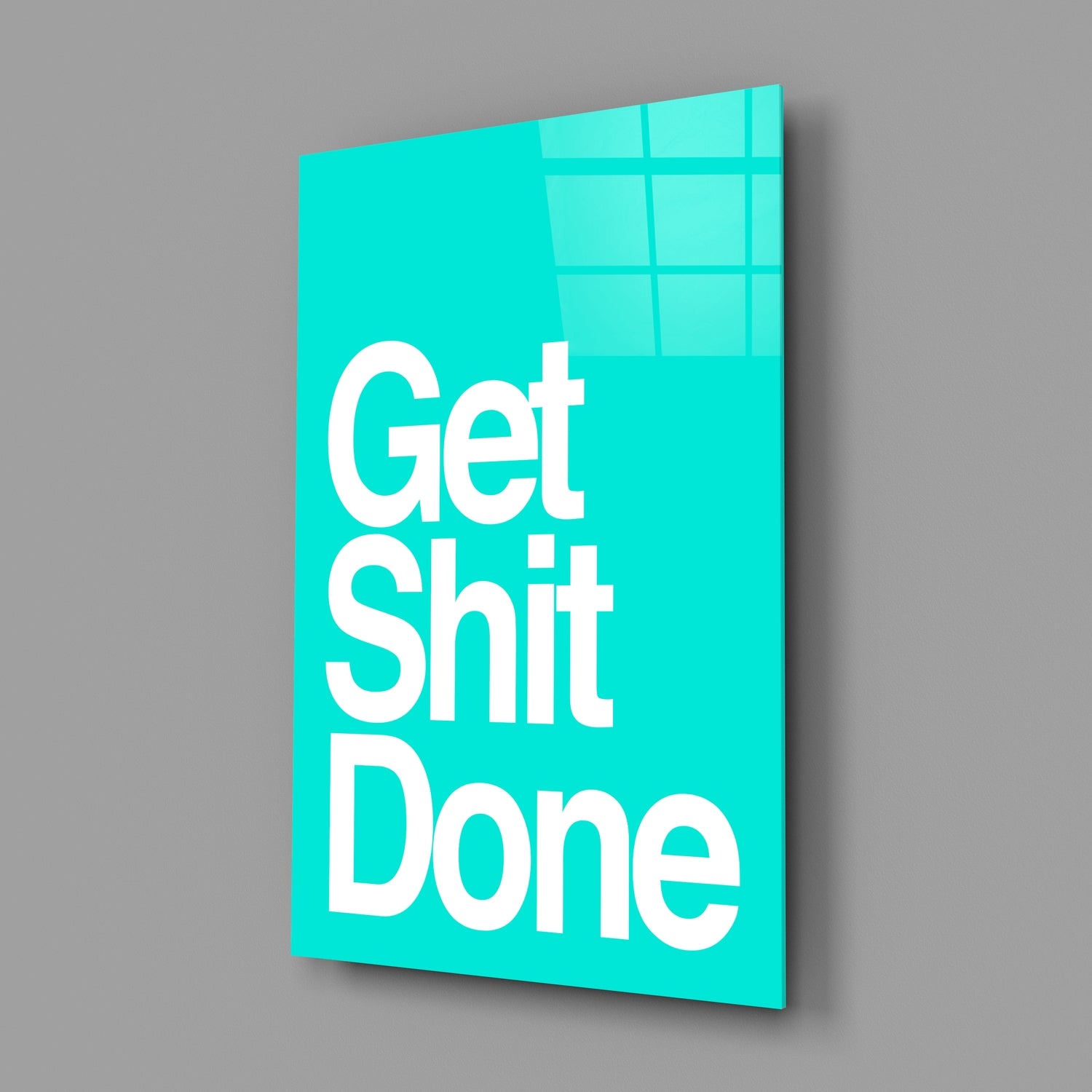 Get Shit Done  Glass Wall Art || Designer Collection